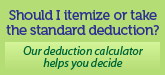 Itemize or take the standard deduction? Our deduction calculator helps you decide