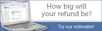 Will you owe or get a refund? Use our federal tax estimator to find out!